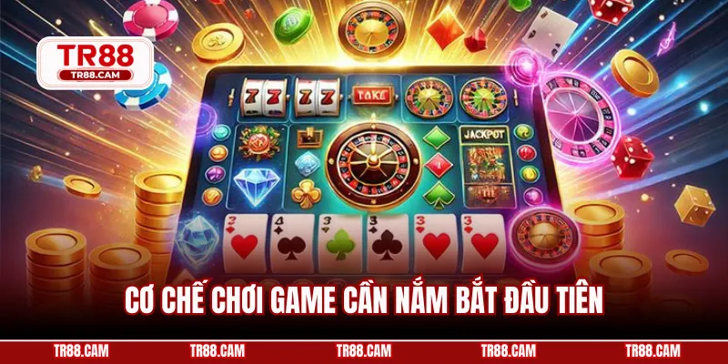 Cơ chế chơi game cần nắm bắt đầu tiên